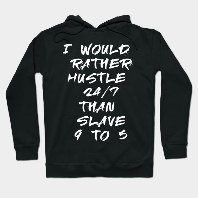 I would rather hustle Hoodie by madeinchorley